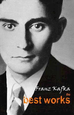 Franz Kafka: The Best Works