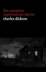 Charles Dickens: The Complete Supernatural Stories (20+ tales of ghosts and mystery: The Signal-Man, A Christmas Carol, The Chimes, To Be Read at Dusk, The Hanged Man's Bride...) (Halloween Stories)