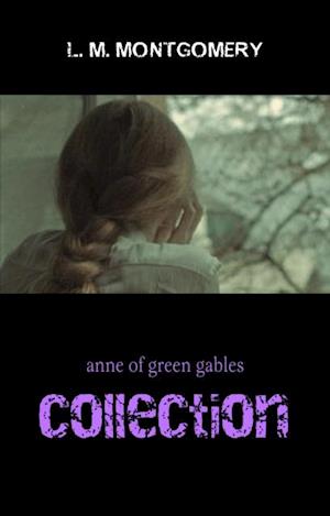 Complete Anne of Green Gables Collection