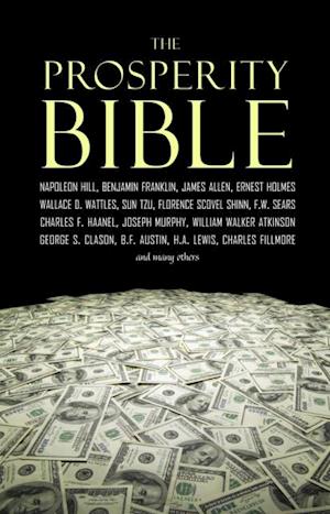 Prosperity Bible: The Greatest Writings of All Time on the Secrets to Wealth and Prosperity