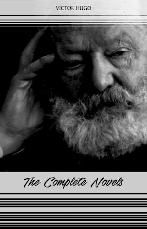 Victor Hugo: The Complete Novels (Les Miserables, The Hunchback of Notre-Dame, Toilers of the Sea, The Man Who Laughs...)