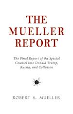 Mueller Report: The Final Report of the Special Counsel into Donald Trump, Russia, and Collusion