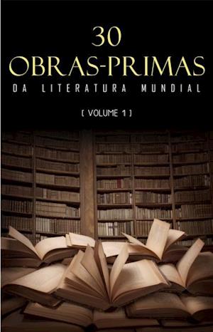 30 Obras-Primas da Literatura Mundial [volume 1]