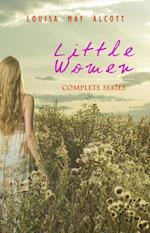 Little Women: Complete Series - 4 Novels in One Edition: Little Women, Good Wives, Little Men and Jo's Boys