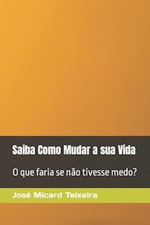 Saiba Como Mudar a sua Vida