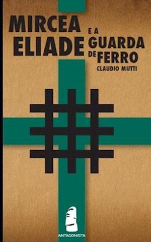 Mircea Eliade e a Guarda de Ferro