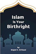 ISLAM IS YOUR BIRTHRIGHT 