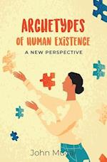 Archetypes of Human Existence: A New Perspective 