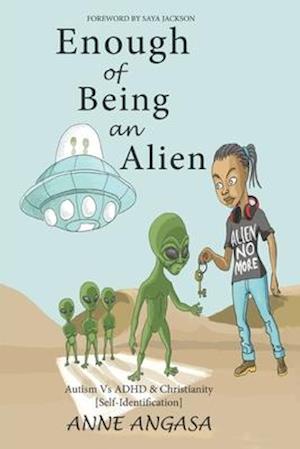 Enough of Being an Alien: Autism Vs ADHD & Christianity [Self-Identification]