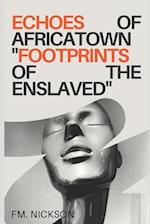 Echoes Of Africatown: A novel Inspired by The Clotilda Slave Ship: "Footprints Of the Enslaved" 