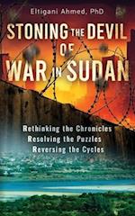 Stoning the Devil of War in Sudan: Rethinking the Chronicles, Resolving the Puzzles, and Reversing the Cycles 