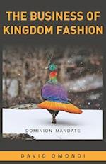 The Business of Kingdom Fashion: The Dominion Mandate 