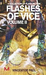 Flashes of Vice: Vol II: Collection of Flash Fiction Stories 