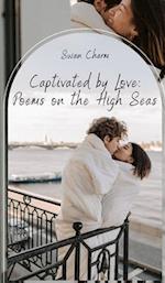 Captivated by Love: Poems on the High Seas 