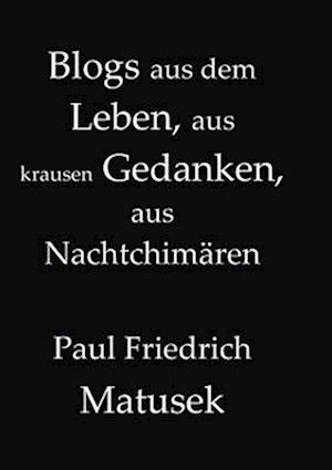 Blogs aus dem Leben, aus krausen Gedanken, aus Nachtchimären