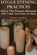 Hygge Evening Practices - Enjoy The Present Moment With a High Vibe And Have No Stress