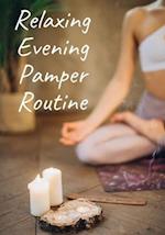 Relaxing Evening Pamper Routine 