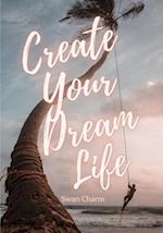 Create Your Dream Life 