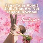 Fairy Tales About Skills That Are Not Taught in School: 4 Books in 1 