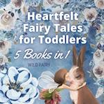 Heartfelt Fairy Tales for Toddlers: 5 Books in 1 