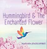 Hummingbird & The Enchanted Flower 