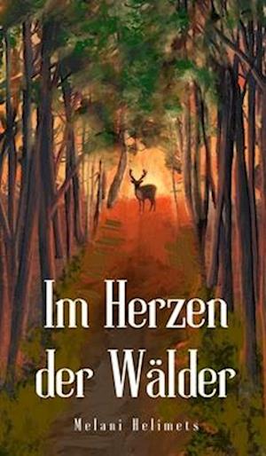 Im Herzen der Wälder