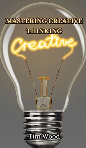 Mastering Creative Thinking