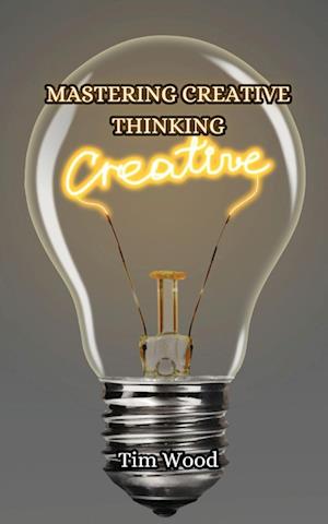 Mastering Creative Thinking