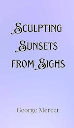 Sculpting Sunsets from Sighs 