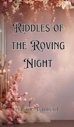 Riddles of the Roving Night