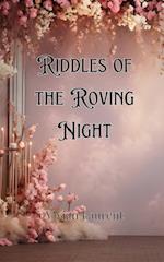 Riddles of the Roving Night