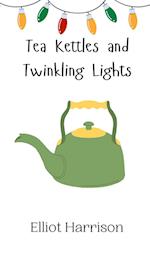 Tea Kettles and Twinkling Lights