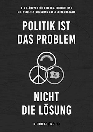 Politik ist das Problem, nicht die Lösung