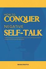 How to Conquer Negative Self-Talk. A Guided Journal for Men and Women to Improve Self-Esteem and attain Personal Goals. 