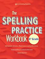 The Spelling Practice Workbook 8th Grade with Vocabulary Definitions, Model Sentences and Final Assessments 