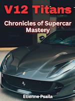 V12 Titans - Chronicles of Supercar Mastery