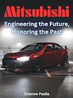 Mitsubishi - Engineering The Future, Honoring The Past