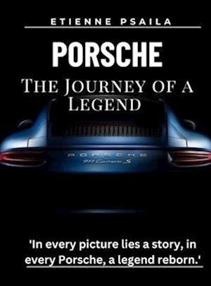 Porsche - The Journey Of A Legend