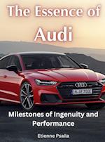 The Essence of Audi - Milestones of Ingenuity and Performance