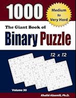 The Giant Book of Binary Puzzle: 1000 Medium to Very Hard (12x12) Puzzles 