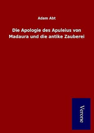 Die Apologie Des Apuleius Von Madaura Und Die Antike Zauberei