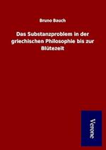 Das Substanzproblem in Der Griechischen Philosophie Bis Zur Blütezeit