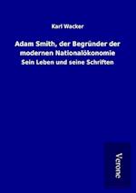 Adam Smith, der Begründer der modernen Nationalökonomie