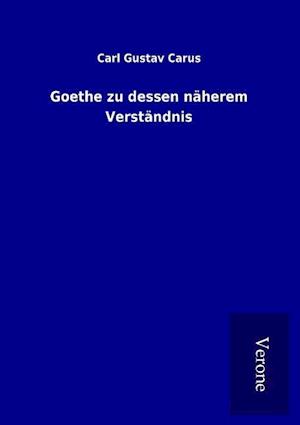 Goethe Zu Dessen Näherem Verständnis