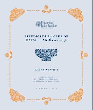 Estudios de la Obra de Rafael Landívar, S. J.