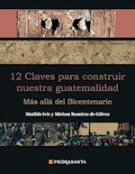 12 claves para construir nuestra guatemalidad