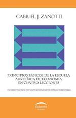 Principios Básicos de la Escuela Austríaca de Economía En Cuatro Lecciones