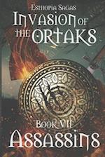 Esthopia Sagas: Invasion of the Ortaks: Book VII Assassins. 