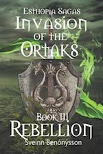 Esthopia Sagas: Invasion of the Ortaks: Book 3 Rebellinon 