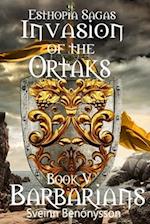 Esthopia Sagas: Invasion of the Ortaks: Book 5 Barbarians 